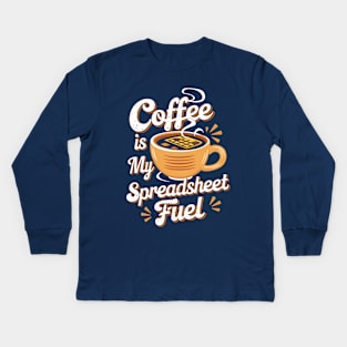 Coffee is my spreadsheet Fuel  | Accountant  | Coffee Lover gifts Kids Long Sleeve T-Shirt